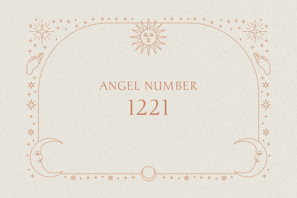 1221 Angel Number: Meaning and Message Explained